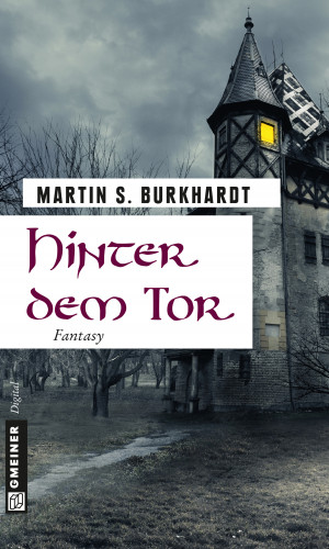 Martin S. Burkhardt: Hinter dem Tor