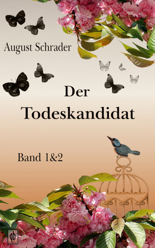 August Schrader: Der Todeskandidat / Band 1 & 2