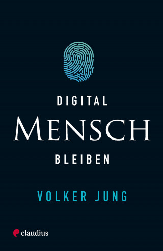 Volker Jung: Digital Mensch bleiben