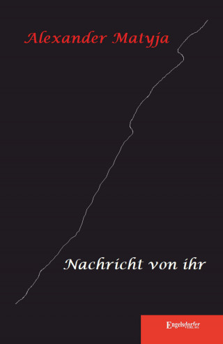 Alexander Matyja: Nachricht von ihr