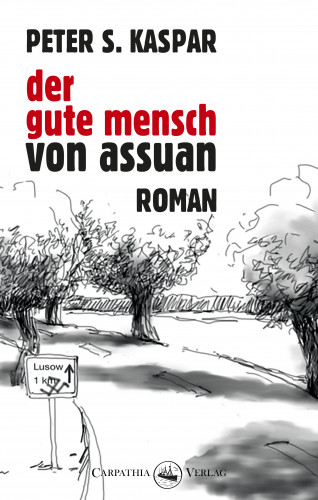 Peter S. Kaspar: Der gute Mensch von Assuan