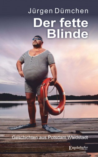 Jürgen Dümchen: Der fette Blinde