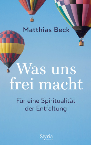 Matthias Beck: Was uns frei macht