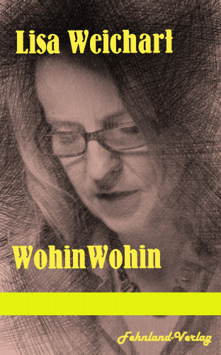 Lisa Weichart: WohinWohin