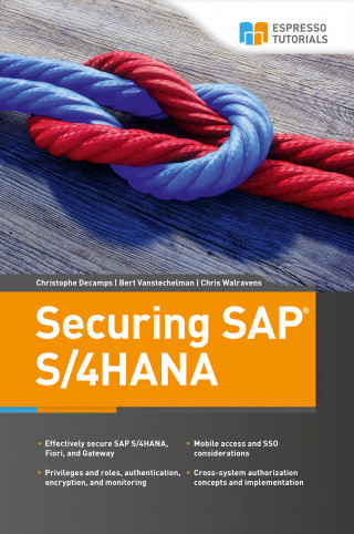Bert Vanstechelman, Chris Walravens, Christophe Decamps: Securing SAP S/4HANA