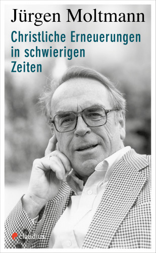 Jürgen Moltmann: Christliche Erneuerungen in schwierigen Zeiten