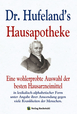 Christoph Wilhelm Hufeland: Dr. Hufeland’s Hausapotheke