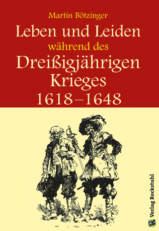 Werner Rockstuhl, Harald Rockstuhl: Leben und Leiden während des Dreissigjährigen Krieges (1618-1648)