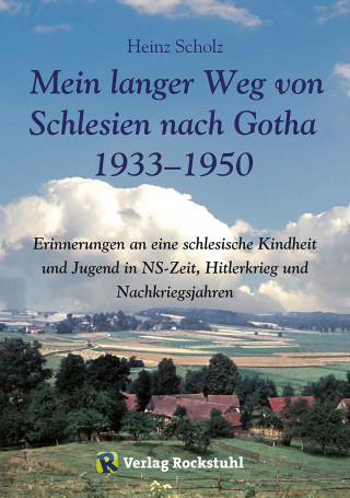 Heinz Scholz: Mein langer Weg von Schlesien nach Gotha 1933–1950