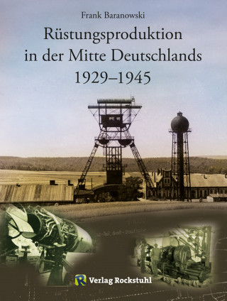 Frank Baranowski: Rüstungsproduktion in der Mitte Deutschlands 1929 – 1945