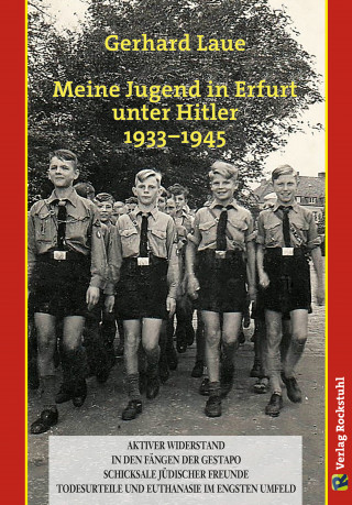 Gerhard Laue: Meine Jugend in Erfurt unter Hitler 1933–1945