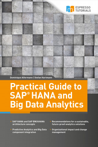 Stefan Hartmann, Dominique Alfermann: Practical Guide to SAP HANA and Big Data Analytics