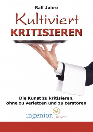 Ralf Juhre: Kultiviert kritisieren