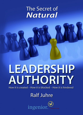 Ralf Juhre: The Secret of Natural Leadership Authority