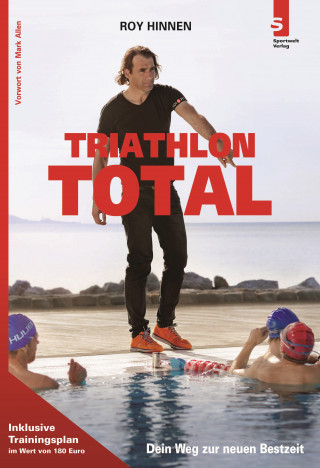 Roy Hinnen: TRIATHLON TOTAL: Dein Weg zur neuen Bestzeit