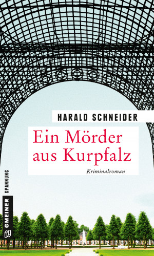 Harald Schneider: Ein Mörder aus Kurpfalz