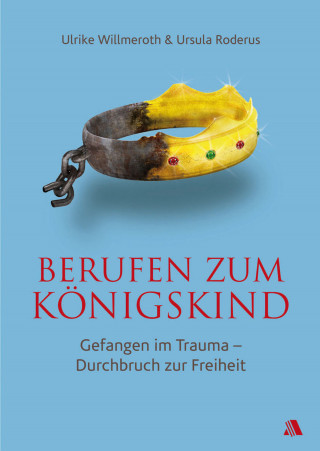 Ulrike Willmeroth, Ursula Roderus: Berufen zum Königskind