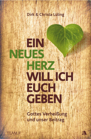 Dirk Lüling, Christa Lüling: Ein neues Herz will ich euch geben