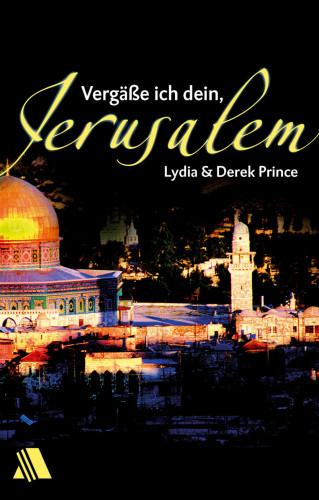 Derek Prince, Lydia Prince: Vergäße ich dein, Jerusalem