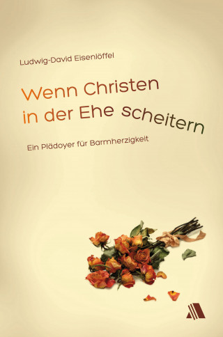Ludwig-David Eisenlöffel: Wenn Christen in der Ehe scheitern