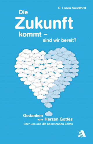 R. Loren Sandford: Die Zukunft kommt - sind wir bereit?