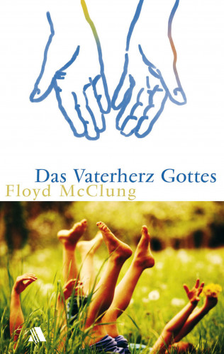 Floyd McClung: Das Vaterherz Gottes