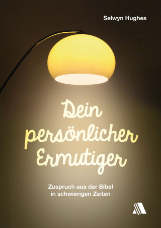 Selwyn Hughes: Dein persönlicher Ermutiger