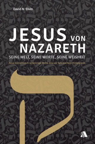 David N. Bivin: Jesus von Nazareth - seine Welt, seine Worte, seine Weisheit