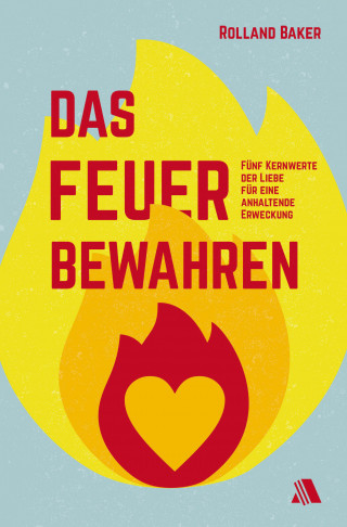 Rolland Baker: Das Feuer bewahren