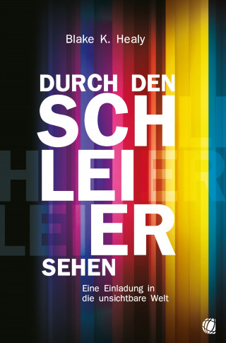 Blake K. Healy: Durch den Schleier sehen