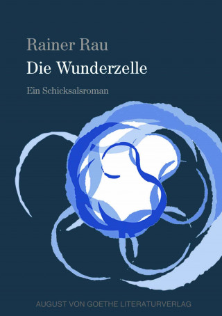 Dr. Rainer Rau: Die Wunderzelle