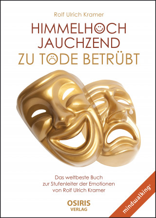 Rolf Ulrich Kramer: Himmelhoch jauchzend - zu Tode betrübt