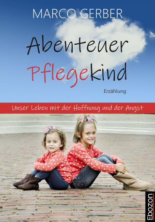 Marco Gerber: Abenteuer Pflegekind