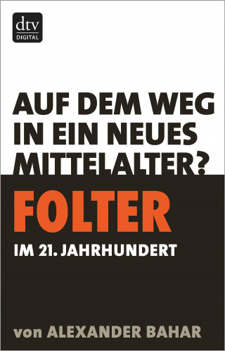 Alexander Bahar: Folter im 21. Jahrhundert