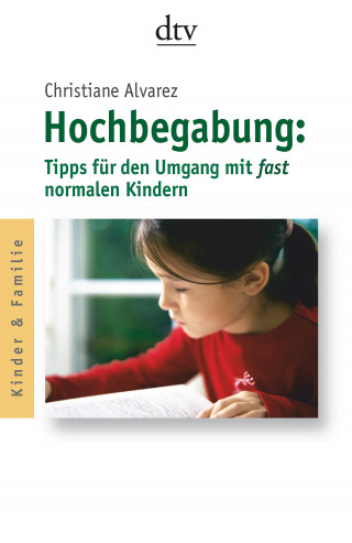 Christiane Alvarez: Hochbegabung: Tipps für den Umgang mit fast normalen Kindern