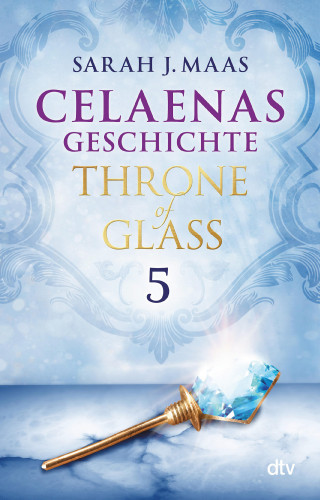 Sarah J. Maas: Celaenas Geschichte 5 – Throne of Glass