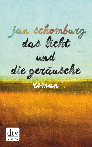 Jan Schomburg: Das Licht und die Geräusche