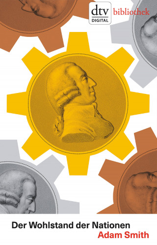 Adam Smith: Der Wohlstand der Nationen