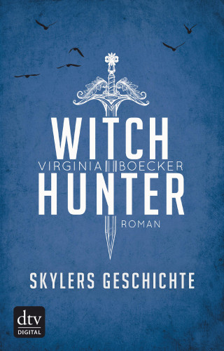 Virginia Boecker: Witch Hunter – Skylers Geschichte