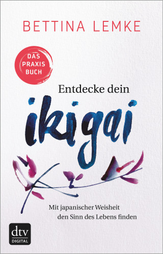 Bettina Lemke: Entdecke dein Ikigai