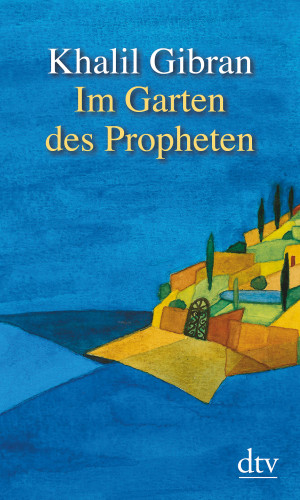 Khalil Gibran: Im Garten des Propheten