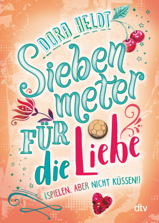 Dora Heldt: Siebenmeter für die Liebe