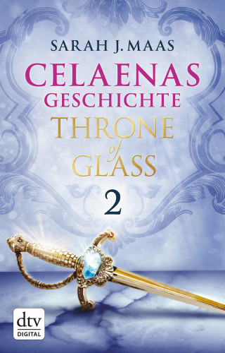 Sarah J. Maas: Celaenas Geschichte 2 - Throne of Glass