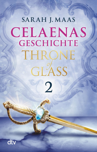 Sarah J. Maas: Celaenas Geschichte 2 - Throne of Glass