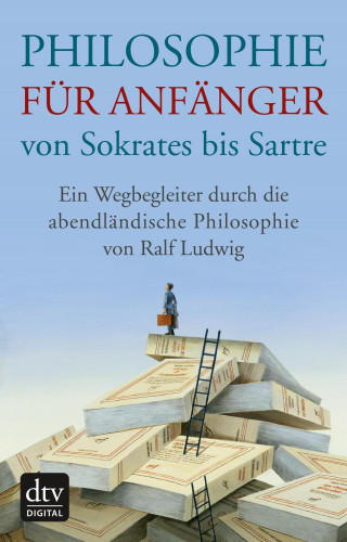 Ralf Ludwig: Philosophie für Anfänger von Sokrates bis Sartre