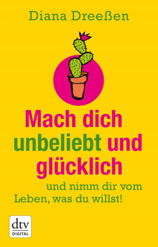 Diana Dreeßen: Mach dich unbeliebt und glücklich