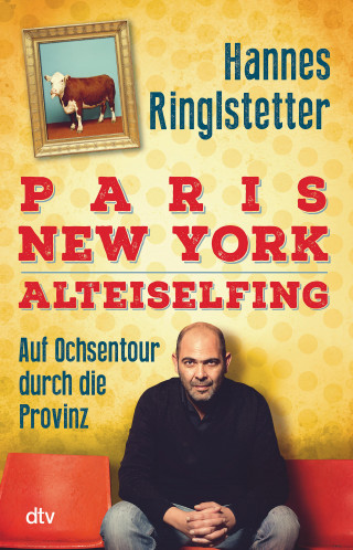 Hannes Ringlstetter: Paris. New York. Alteiselfing