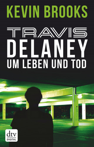 Kevin Brooks: Travis Delaney - Um Leben und Tod