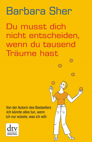 Barbara Sher: Du musst dich nicht entscheiden, wenn du tausend Träume hast
