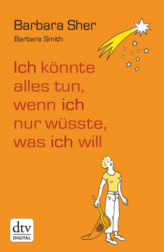 Barbara Sher: Ich könnte alles tun, wenn ich nur wüsste, was ich will